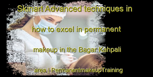 Skinart Advanced techniques in how to excel in permanent makeup in the Bagar Kahpali area | PermanentmakeupTraining | PermanentmakeupClasses | SkinartTraining-Nepal